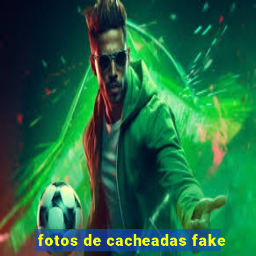 fotos de cacheadas fake